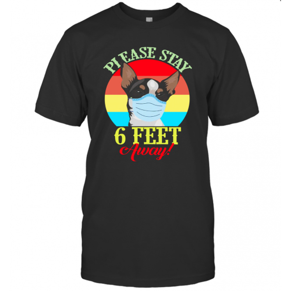 Chihuahua Please Stay 6 Feet AwaytShirt